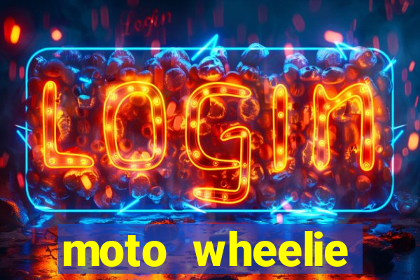 moto wheelie dinheiro infinito